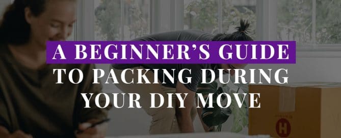 A Beginner’s Guide to Packing During Your DIY Move