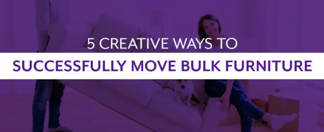 5 Creative Ways To Successfully Move Bulk Furniture