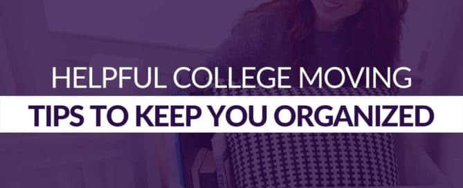 Helpful College Moving Tips to Keep You Organized
